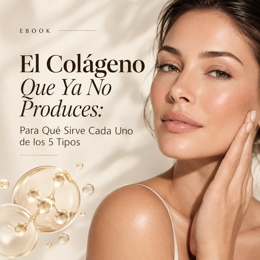 E-Book " El Colágeno Que Ya No Produces: Para Qué Sirve Cada Uno de los 5 Tipos"